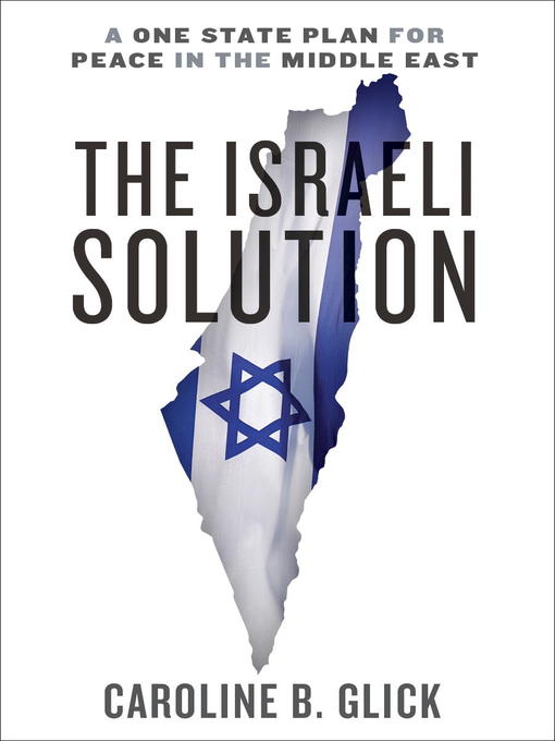 Title details for The Israeli Solution by Caroline Glick - Available